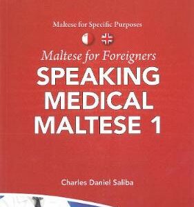 Maltese For Foreigners: Speaking Medical Maltese 1: Maltese And English: 2015