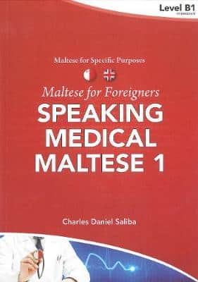 Maltese For Foreigners: Speaking Medical Maltese 1: Maltese And English: 2015