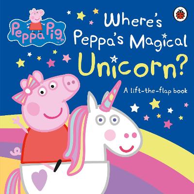 Peppa Pig: Where's Peppa's Magical Unicorn?: A Lift-The-Flap Book