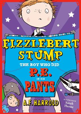 Fizzlebert Stump: The Boy Who Did P.e. In His Pants