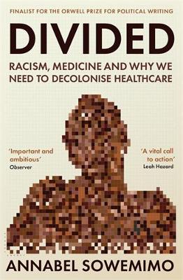 Divided: Racism, Medicine And Why We Need To Decolonise Healthcare