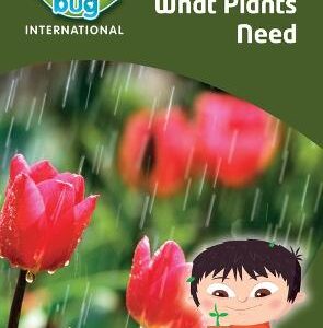 Science Bug: What Plants Need Topic Book