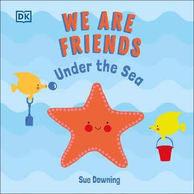 We Are Friends: Under The Sea: Friends Can Be Found Everywhere We Look