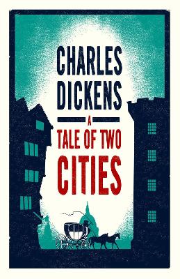 A Tale Of Two Cities: Annotated Edition (Alma Classics Evergreens)