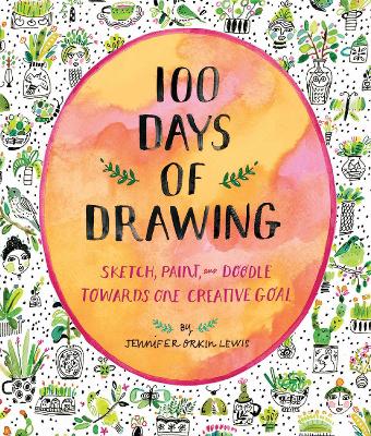 100 Days Of Drawing (Guided Sketchbook): Sketch, Paint, And Doodle Towards One Creative Goal
