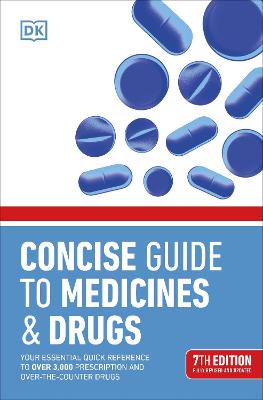 Concise Guide To Medicine & Drugs 7Th Edition: Your Essential Quick Reference To Over 3,000 Prescription And Over-The-Counter Drugs