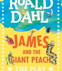 James And The Giant Peach: The Play