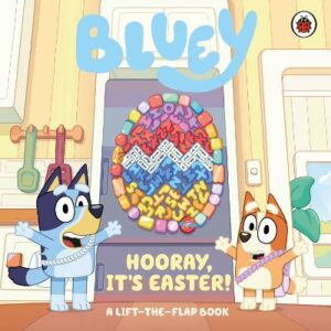 Bluey: Hooray, It's Easter!: A Lift-The-Flap Book