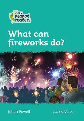 What Can Fireworks Do?: Level 3 (Collins Peapod Readers)