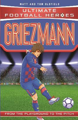 Ultimate Football Heroes: Griezmann (Top Ballers 6): Collect Them All!