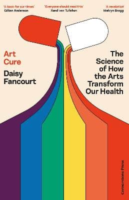Art Cure: The Science Of How The Arts Transform Our Health