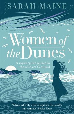 Women Of The Dunes: A Spellbinding And Beautiful Historical Novel Perfect For Fans Of Kate Morton