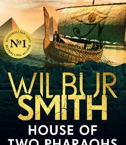 House Of Two Pharaohs: Step Into The World Of Gold, Gods And Deadly Ambition In The Latest Sunday Times Bestseller