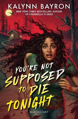 You're Not Supposed To Die Tonight: A Heart-Pounding Slasher From The Author Of Cinderella Is Dead