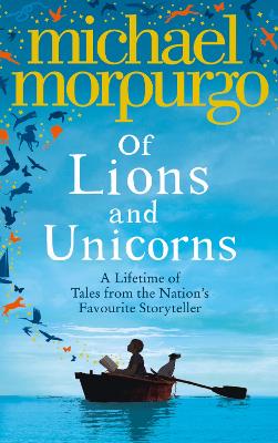 Of Lions And Unicorns: A Lifetime Of Tales From The Master Storyteller