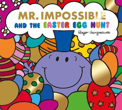 Mr Impossible And The Easter Egg Hunt - Story Library Format (Mr. Men & Little Miss Celebrations)