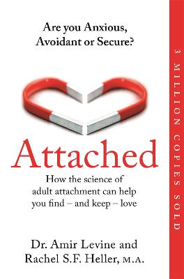 Attached: Are You Anxious, Avoidant Or Secure? How The Science Of Adult Attachment Can Help You Find - And Keep - Love