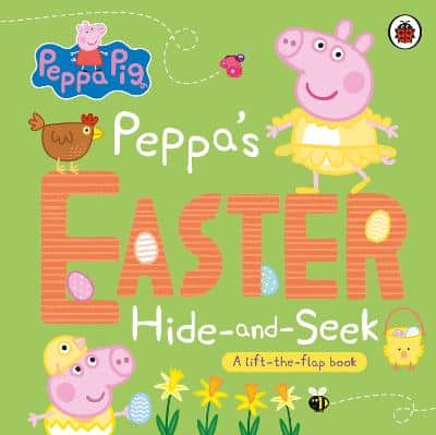 Peppa Pig: Peppa's Easter Hide And Seek: A Lift-The-Flap Book