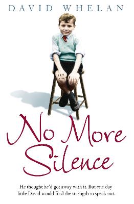 No More Silence: He Thought He'd Got Away With It. But One Day Little David Would Find The Strength To Speak Out.
