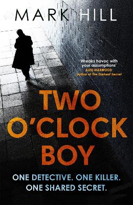 Two O'clock Boy: 'A Fantastic Debut: Dark, Addictive And Original' Robert Bryndza, Author Of The Girl In The Ice