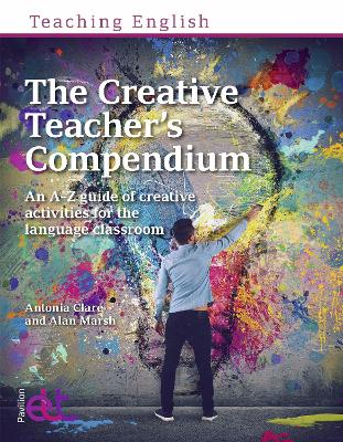 The Creative Teacher's Compendium: An A-Z Guide Of Creative Activities For The Language Classroom