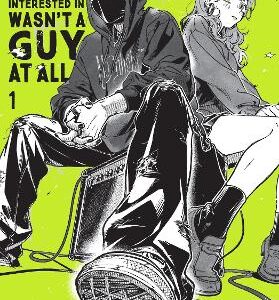 The Guy She Was Interested In Wasn't A Guy At All, Vol. 1