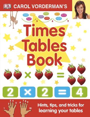 Carol Vorderman's Times Tables Book, Ages 7-11 (Key Stage 2): Hints, Tips And Tricks For Learning Your Tables