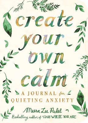 Create Your Own Calm: A Journal For Quieting Anxiety