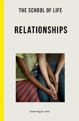 The School Of Life: Relationships: Learning To Love