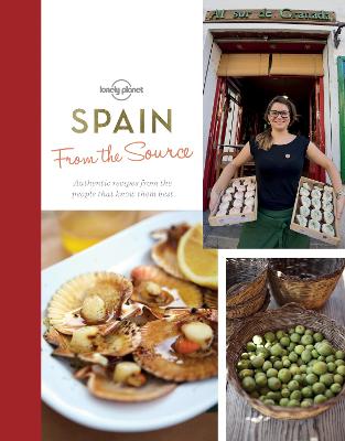 From The Source - Spain: Spain's Most Authentic Recipes From The People That Know Them Best