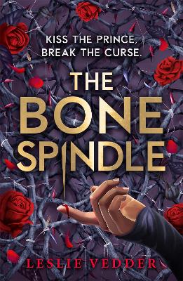 The Bone Spindle: Book 1: A Fractured Twist On The Classic Fairy Tale Sleeping Beauty