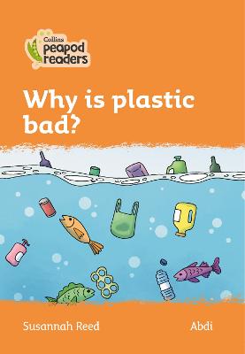 Why Is Plastic Bad?: Level 4 (Collins Peapod Readers)