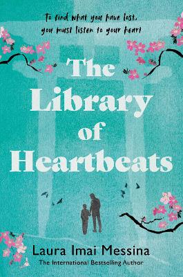 The Library Of Heartbeats: A Sweeping, Emotional Novel Set In Japan From The Author Of The Phone Box At The Edge Of The World