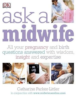 Ask A Midwife: All Your Pregnancy And Birth Questions Answered With Wisdom, Compassion, And Practical Advice