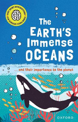 Very Short Introductions For Curious Young Minds: The Earth's Immense Oceans