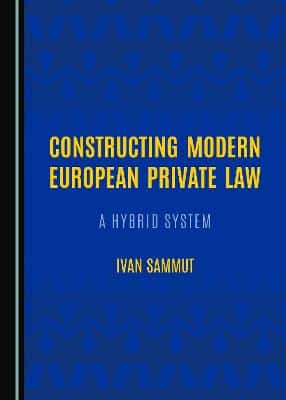 CONSTRUCTING MODERN EUROPEAN PRIVATE LAW