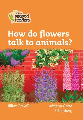 How Do Flowers Talk To Animals?: Level 4 (Collins Peapod Readers)