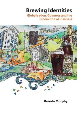 Brewing Identities: Globalisation, Guinness And The Production Of Irishness