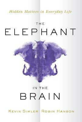 The Elephant In The Brain: Hidden Motives In Everyday Life