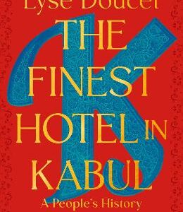 The Finest Hotel In Kabul: A People's History Of Afghanistan
