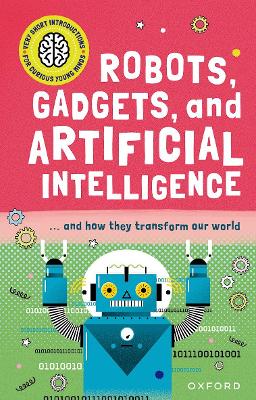 Very Short Introduction For Curious Young Minds: Robots, Gadgets, And Artificial Intelligence