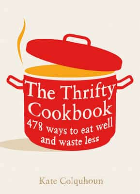 The Thrifty Cookbook: 476 Ways To Eat Well With Leftovers