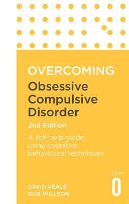 Overcoming Obsessive Compulsive Disorder, 2Nd Edition: A Self-Help Guide Using Cognitive Behavioural Techniques