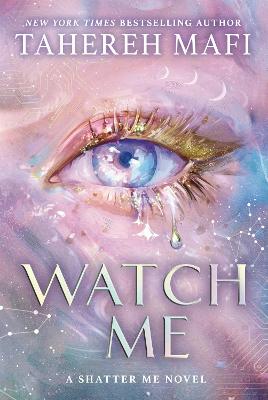 Watch Me (Shatter Me: The New Republic, Book 1)