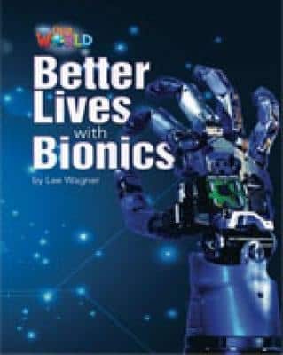 Our World Readers: Better Lives With Bionics: British English