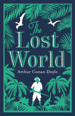 The Lost World: Annotated Edition (Alma Classics Evergreens)