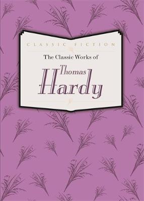 The Classic Works Of Thomas Hardy: Tess Of The D'urbervilles, The Mayor Of Casterbridge And Far From The Madding Crowd