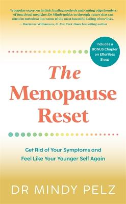 The Menopause Reset: Get Rid Of Your Symptoms And Feel Like Your Younger Self Again