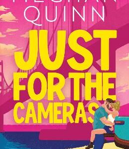 Just For The Cameras: A Totally Unputdownable, Enemies-To-Lovers, Forced Proximity Sports Romance