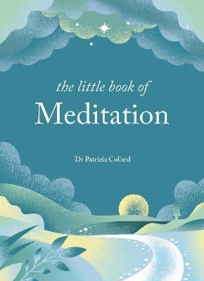 The Little Book Of Meditation: 10 Minutes A Day To More Relaxation, Energy And Creativity
